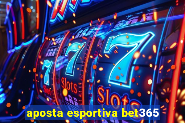 aposta esportiva bet365